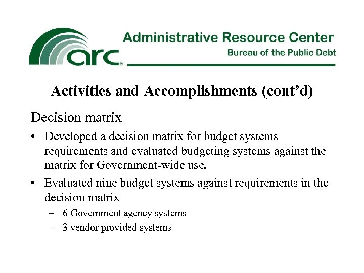 Activities and Accomplishments (cont’d) Decision matrix • Developed a decision matrix for budget systems