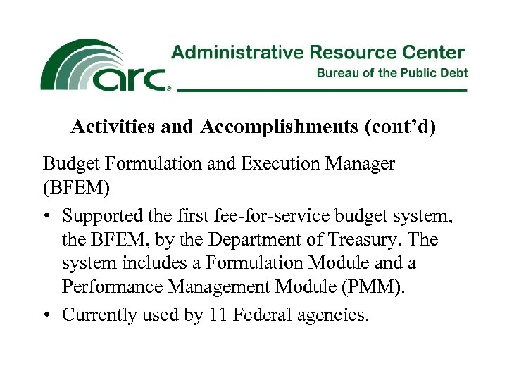 Activities and Accomplishments (cont’d) Budget Formulation and Execution Manager (BFEM) • Supported the first