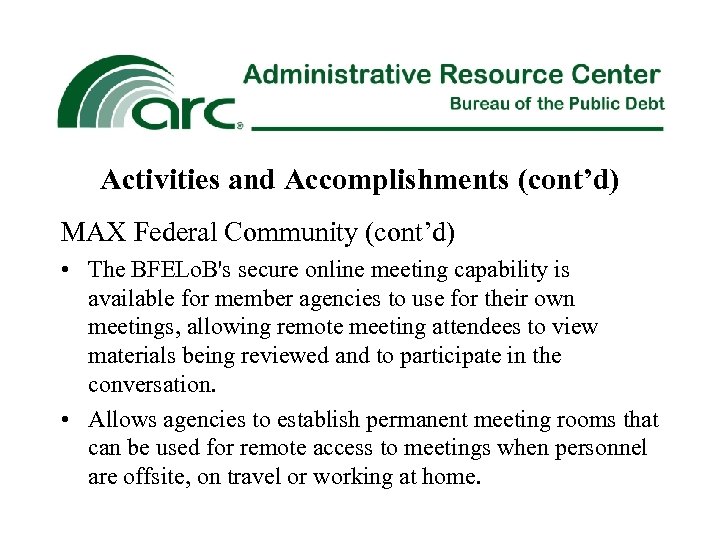 Activities and Accomplishments (cont’d) MAX Federal Community (cont’d) • The BFELo. B's secure online