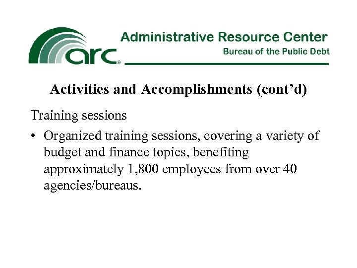 Activities and Accomplishments (cont’d) Training sessions • Organized training sessions, covering a variety of