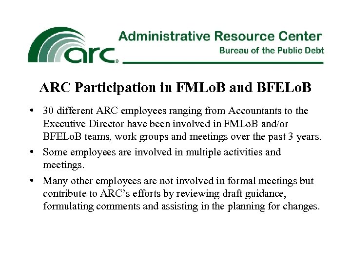 ARC Participation in FMLo. B and BFELo. B • 30 different ARC employees ranging