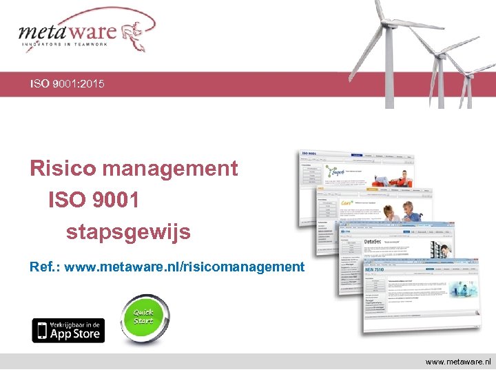 ISO 9001: 2015 Risico management ISO 9001 stapsgewijs Ref. : www. metaware. nl/risicomanagement www.