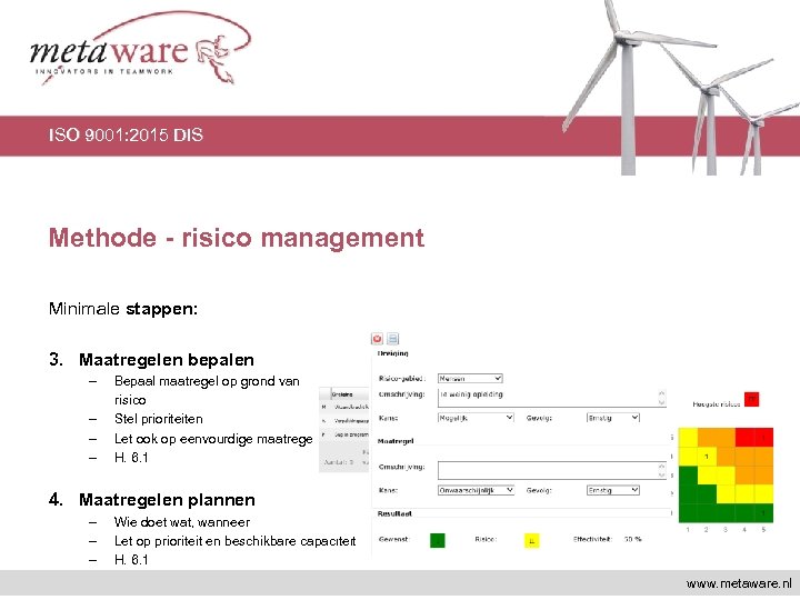 ISO 9001: 2015 DIS Methode - risico management Minimale stappen: 3. Maatregelen bepalen –