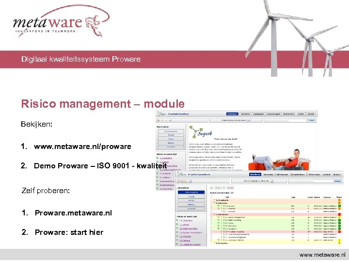 Digitaal kwaliteitssysteem Proware Risico management – module Bekijken: 1. www. metaware. nl/proware 2. Demo