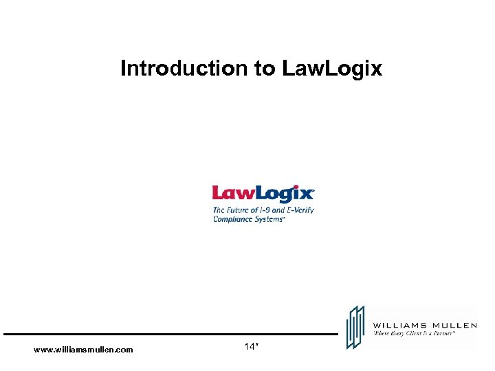 Introduction to Law. Logix www. williamsmullen. com 14* 