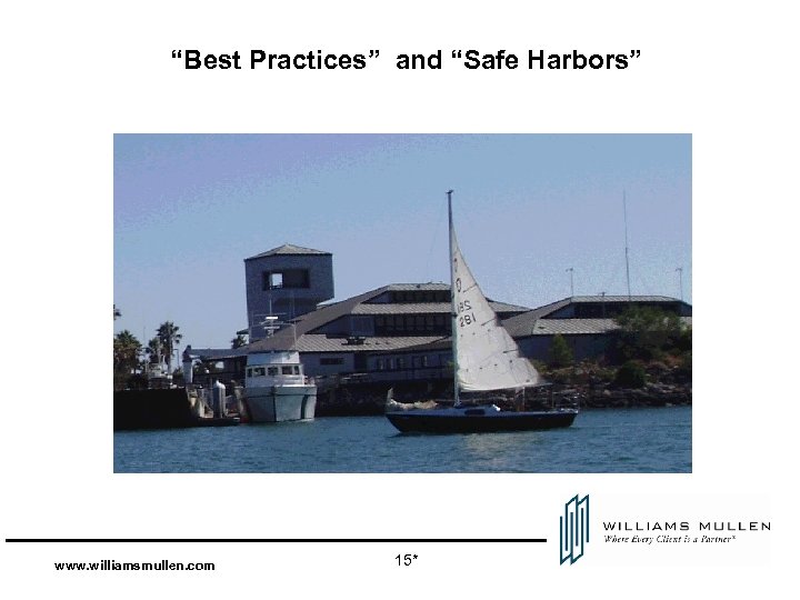 “Best Practices” and “Safe Harbors” www. williamsmullen. com 15* 