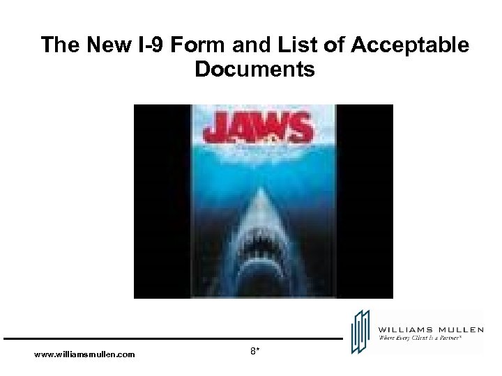 The New I-9 Form and List of Acceptable Documents www. williamsmullen. com 8* 