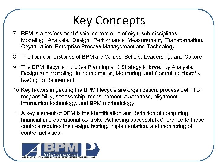 Key Concepts 7 BPM is a professional discipline made up of eight sub-disciplines: Modeling,
