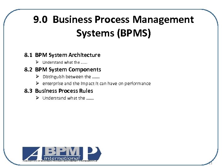 9. 0 Business Process Management Systems (BPMS) 8. 1 BPM System Architecture Ø Understand
