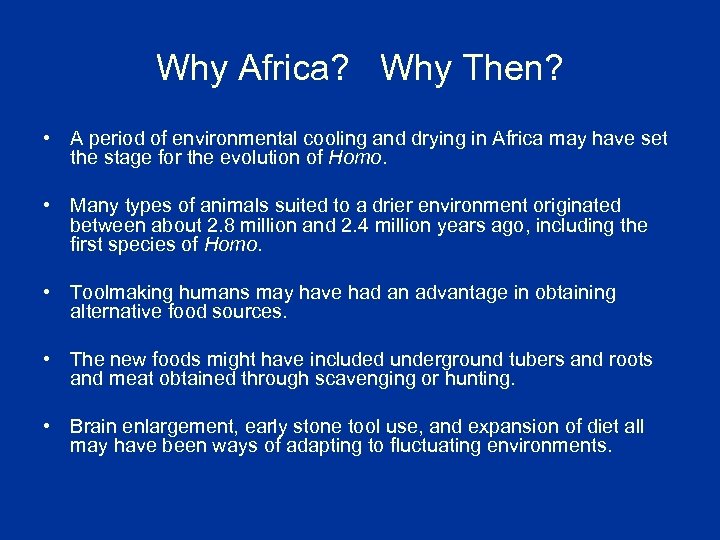 Why Africa? Why Then? • A period of environmental cooling and drying in Africa