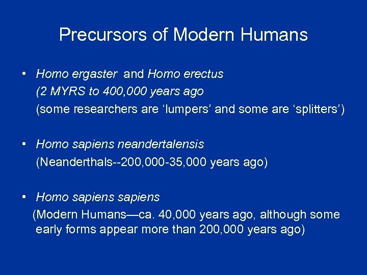 Precursors of Modern Humans • Homo ergaster and Homo erectus (2 MYRS to 400,