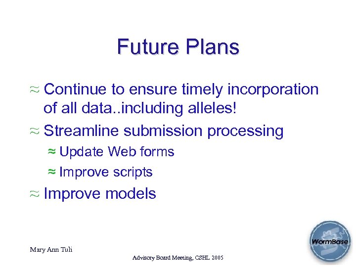 Future Plans ≈ Continue to ensure timely incorporation of all data. . including alleles!