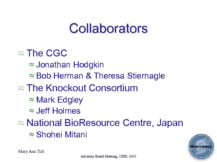 Collaborators ≈ The CGC ≈ Jonathan Hodgkin ≈ Bob Herman & Theresa Stiernagle ≈