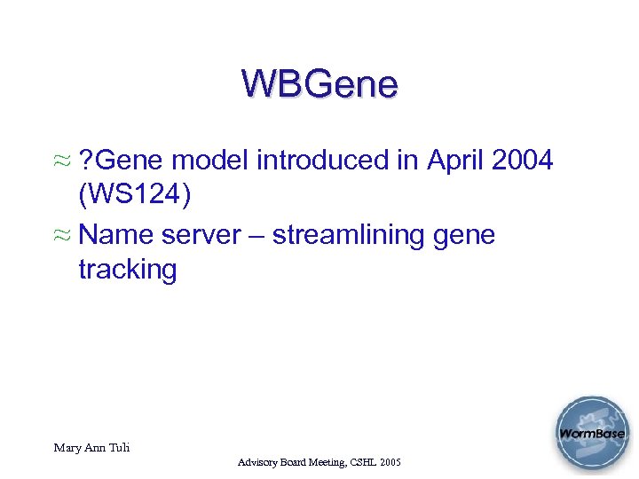 WBGene ≈ ? Gene model introduced in April 2004 (WS 124) ≈ Name server