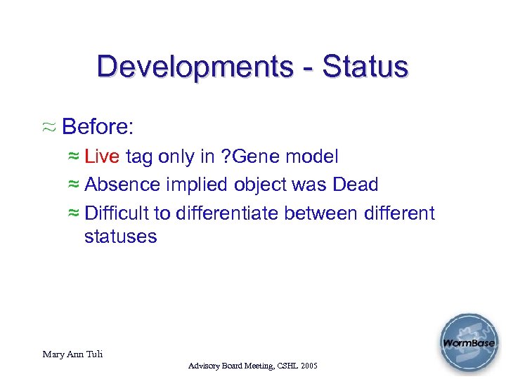 Developments - Status ≈ Before: ≈ Live tag only in ? Gene model ≈