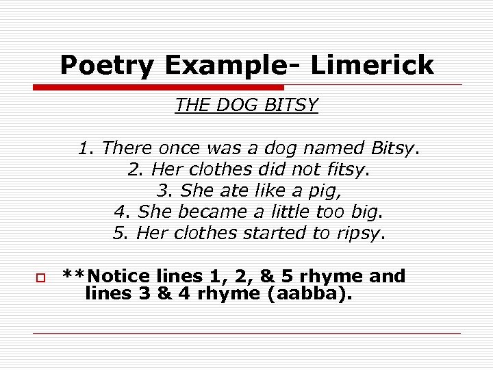 Poetry Example- Limerick THE DOG BITSY 1. There once was a dog named Bitsy.