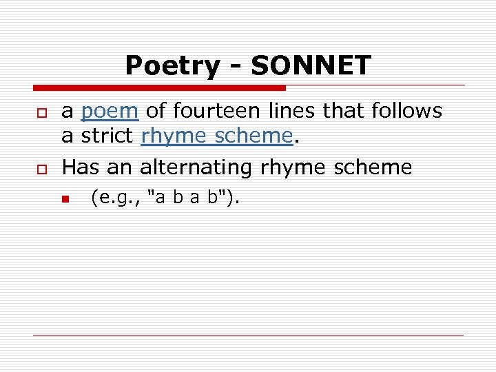 Poetry - SONNET o o a poem of fourteen lines that follows a strict