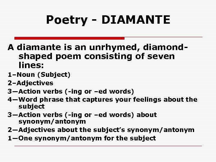 Poetry - DIAMANTE A diamante is an unrhymed, diamondshaped poem consisting of seven lines: