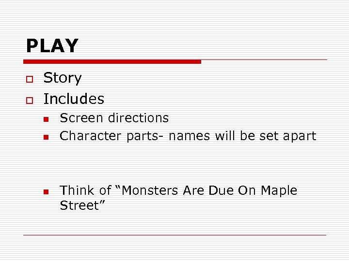 PLAY o o Story Includes n n n Screen directions Character parts- names will