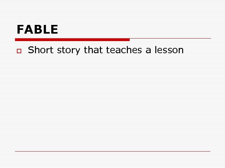 FABLE o Short story that teaches a lesson 