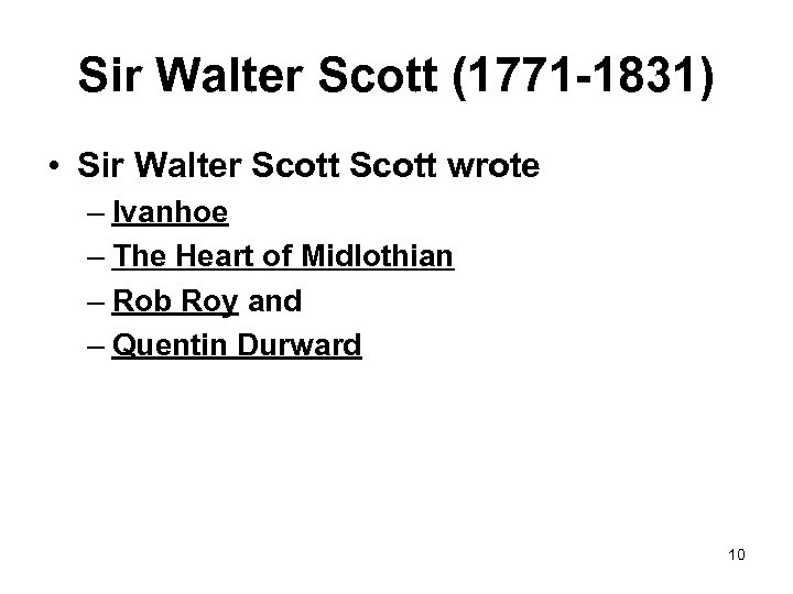 Sir Walter Scott (1771 -1831) • Sir Walter Scott wrote – Ivanhoe – The