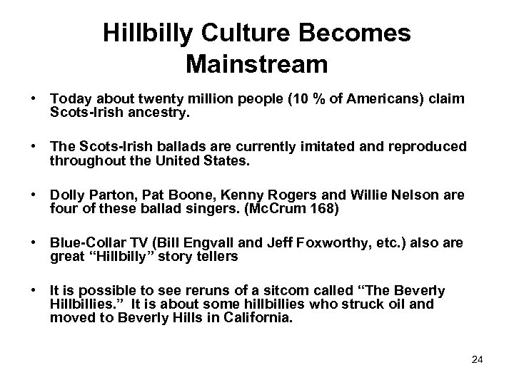 Hillbilly Culture Becomes Mainstream • Today about twenty million people (10 % of Americans)