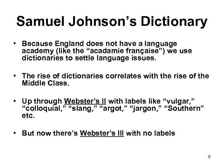 Samuel Johnson’s Dictionary • Because England does not have a language academy (like the