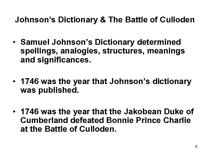 Johnson’s Dictionary & The Battle of Culloden • Samuel Johnson’s Dictionary determined spellings, analogies,