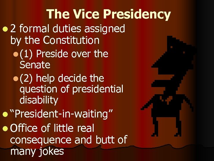 l 2 The Vice Presidency formal duties assigned by the Constitution l (1) Preside