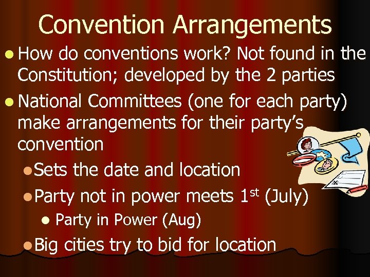 Convention Arrangements l How do conventions work? Not found in the Constitution; developed by