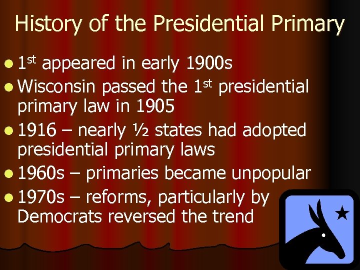 History of the Presidential Primary l 1 st appeared in early 1900 s l