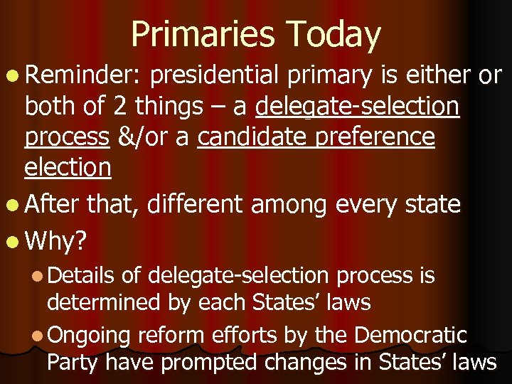 Primaries Today l Reminder: presidential primary is either or both of 2 things –