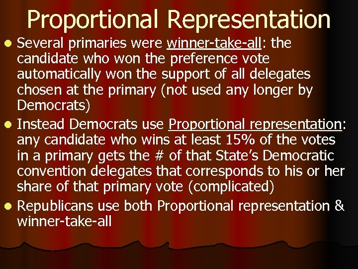 Proportional Representation Several primaries were winner-take-all: the candidate who won the preference vote automatically