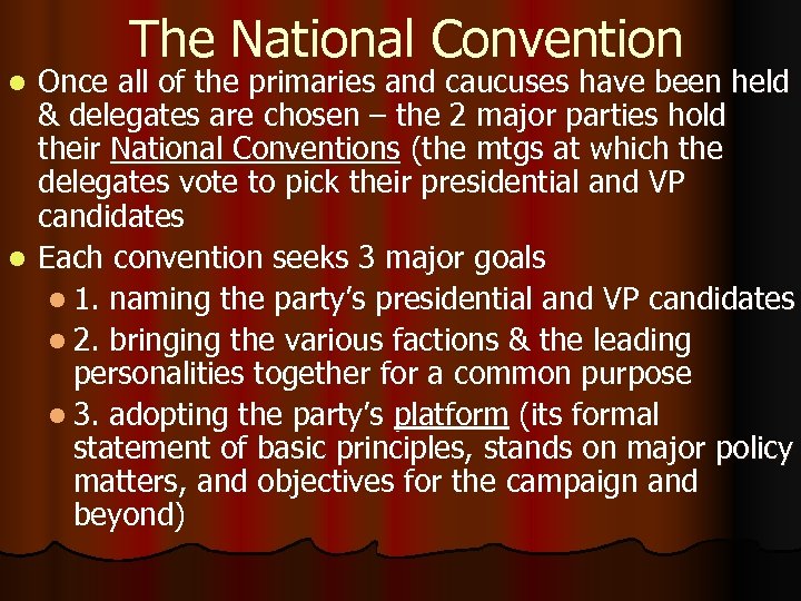The National Convention Once all of the primaries and caucuses have been held &