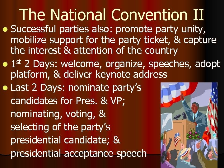 The National Convention II l Successful parties also: promote party unity, mobilize support for