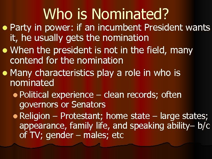 l Party Who is Nominated? in power: if an incumbent President wants it, he