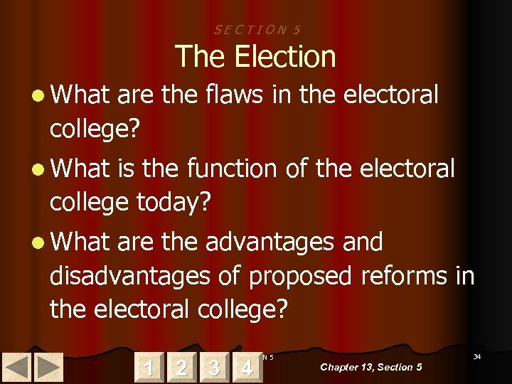 SECTION 5 The Election l What are the flaws in the electoral college? l