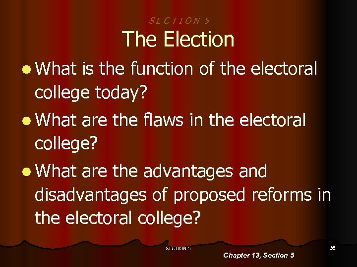 SECTION 5 The Election l What is the function of the electoral college today?