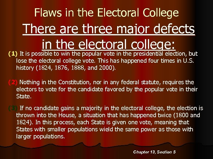 Flaws in the Electoral College There are three major defects in the electoral college: