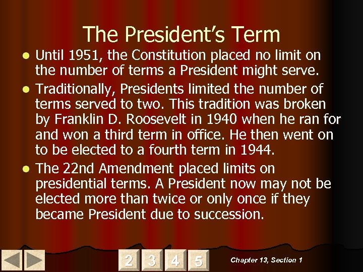 The President’s Term Until 1951, the Constitution placed no limit on the number of