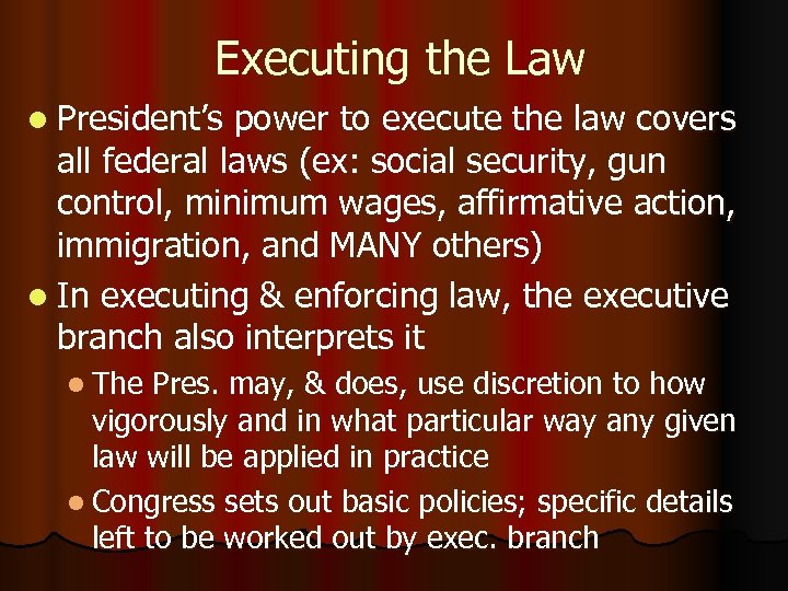 Executing the Law l President’s power to execute the law covers all federal laws