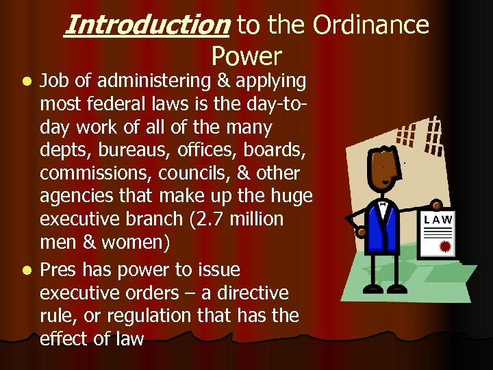 Introduction to the Ordinance Power Job of administering & applying most federal laws is