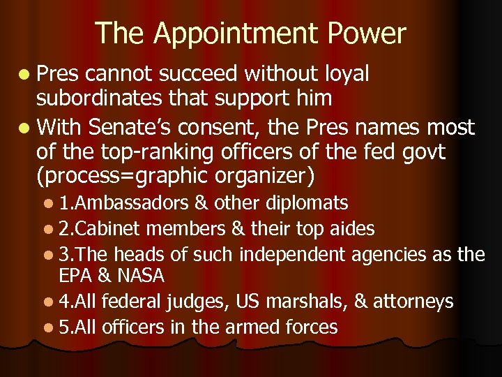 The Appointment Power l Pres cannot succeed without loyal subordinates that support him l