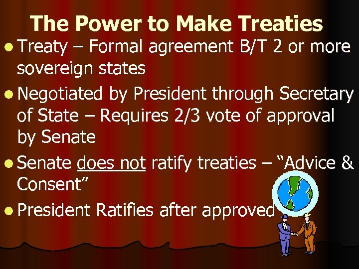 The Power to Make Treaties l Treaty – Formal agreement B/T 2 or more