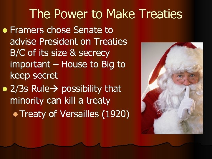 The Power to Make Treaties l Framers chose Senate to advise President on Treaties