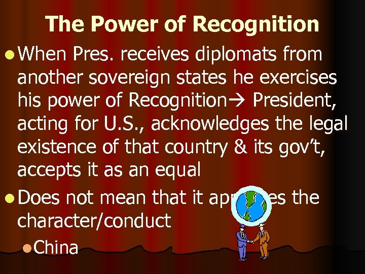 The Power of Recognition l When Pres. receives diplomats from another sovereign states he
