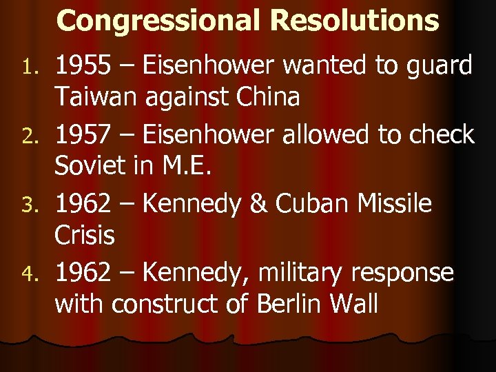 Congressional Resolutions 1. 2. 3. 4. 1955 – Eisenhower wanted to guard Taiwan against