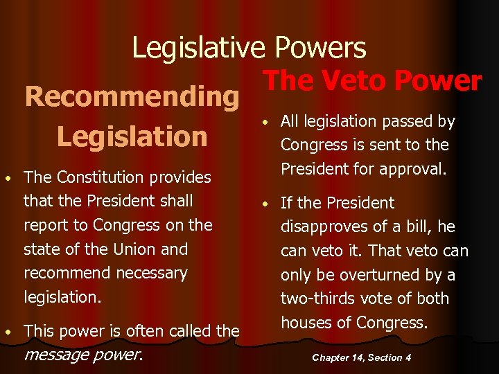 Legislative Powers The Veto Power Recommending • All legislation passed by Legislation Congress is