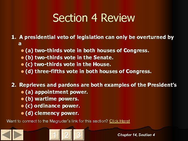 Section 4 Review 1. A presidential veto of legislation can only be overturned by