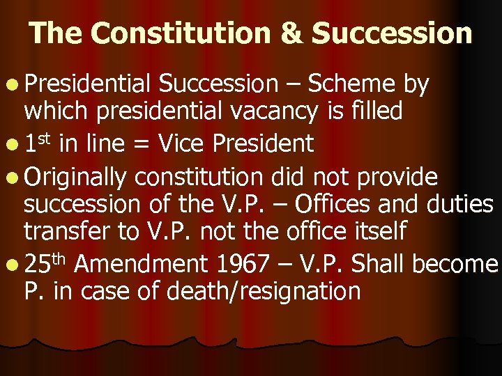 The Constitution & Succession l Presidential Succession – Scheme by which presidential vacancy is